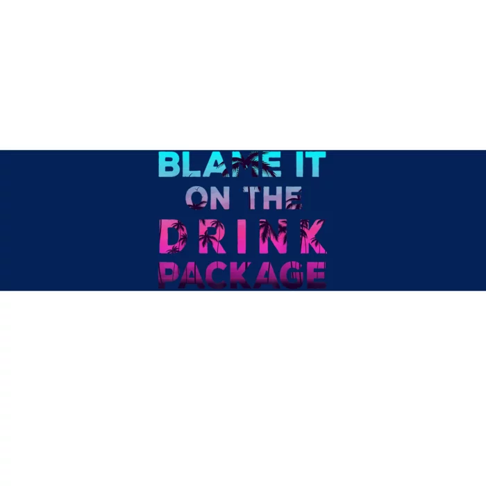 Blame It On The Drink Package Cruise Cruising Matching Funny Bumper Sticker