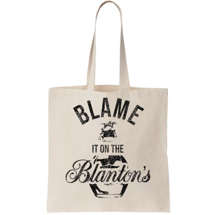 Blame It On The BlantonS Small Batch Kentucky Bourbon Tote Bag