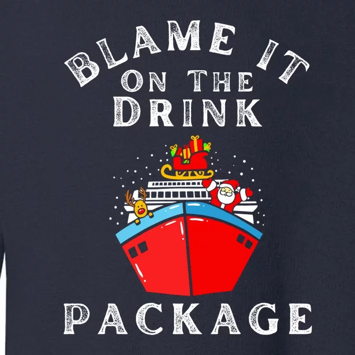 Blame It On The Drink Package Funny Christmas Toddler Sweatshirt