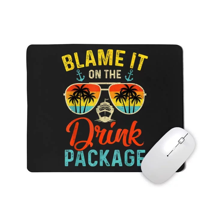 Blame It On The Drink Package Cruise Cruising Matching Mousepad