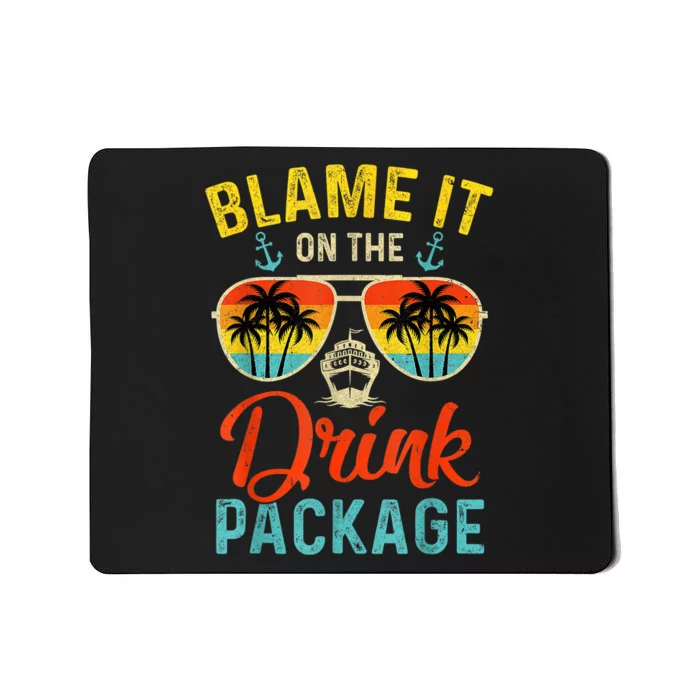 Blame It On The Drink Package Cruise Cruising Matching Mousepad