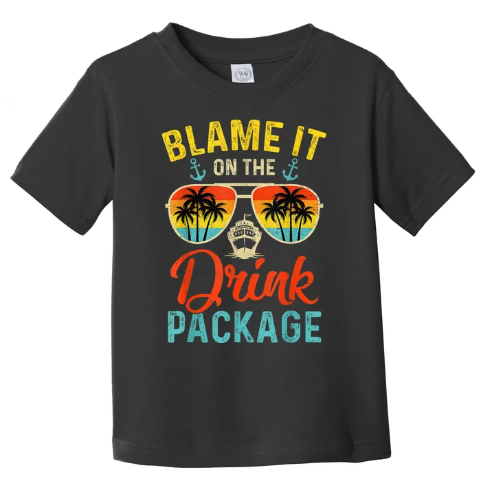 Blame It On The Drink Package Cruise Cruising Matching Toddler T-Shirt