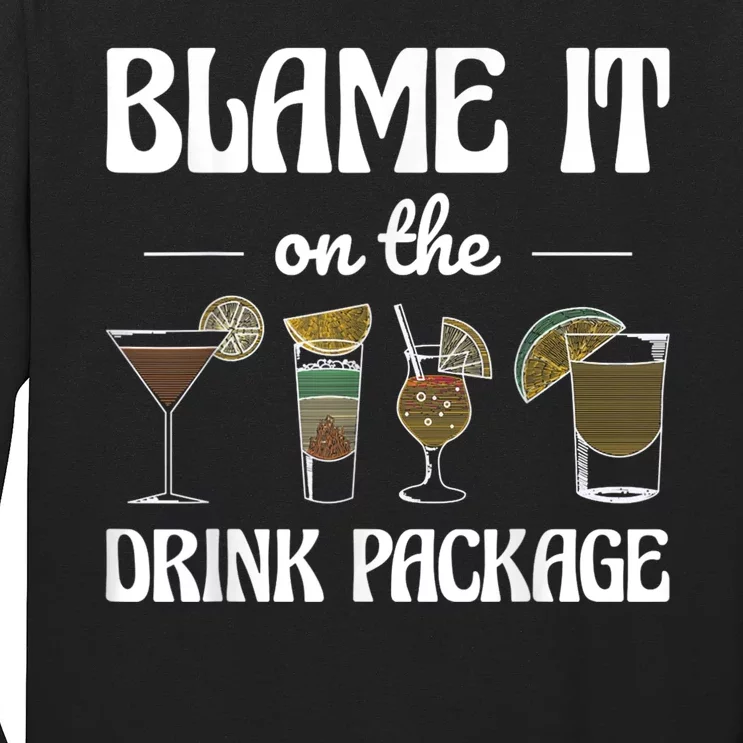 Blame It On The Drink Package Humor Funny Cruise Long Sleeve Shirt