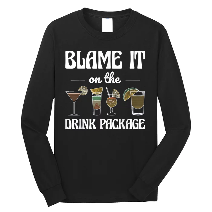 Blame It On The Drink Package Humor Funny Cruise Long Sleeve Shirt