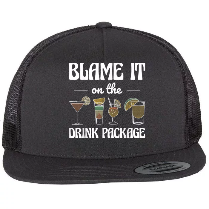 Blame It On The Drink Package Humor Funny Cruise Flat Bill Trucker Hat