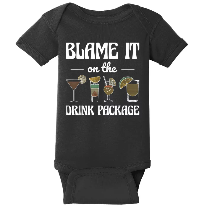 Blame It On The Drink Package Humor Funny Cruise Baby Bodysuit