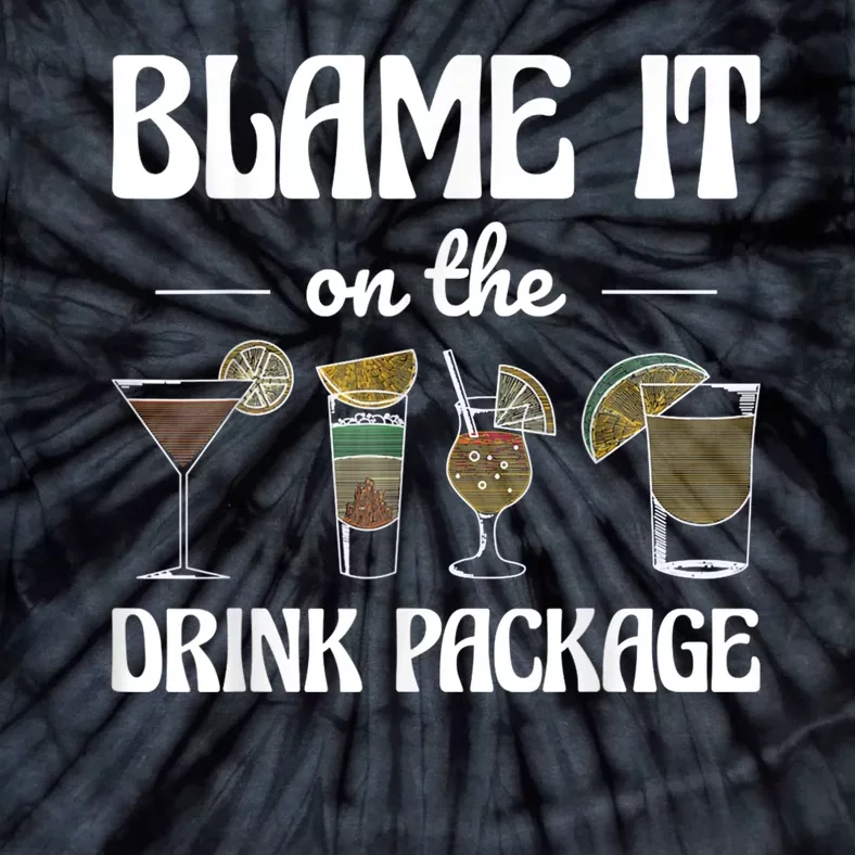 Blame It On The Drink Package Humor Funny Cruise Tie-Dye T-Shirt