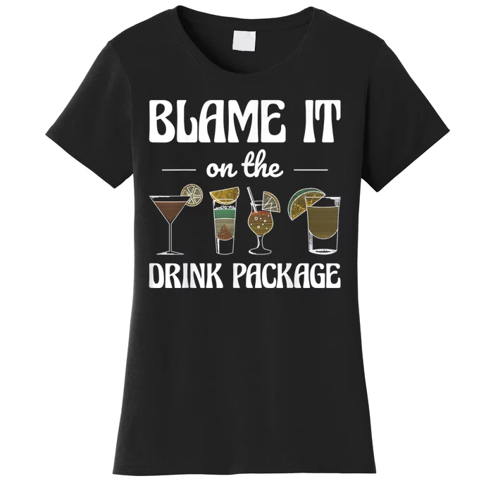 Blame It On The Drink Package Humor Funny Cruise Women's T-Shirt