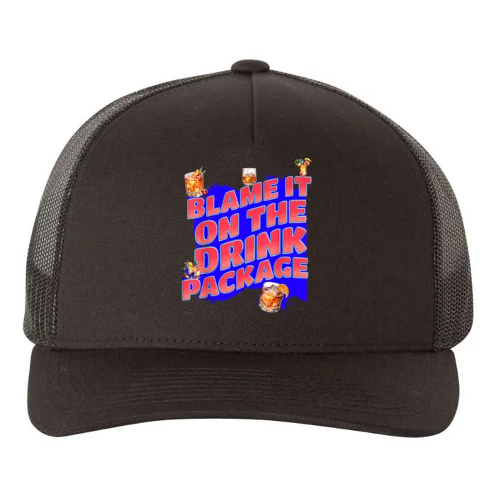 Blame It On The Drink Package Funny Cruise Ship Passenger Yupoong Adult 5-Panel Trucker Hat