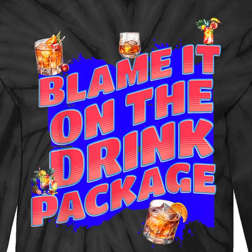 Blame It On The Drink Package Funny Cruise Ship Passenger Tie-Dye Long Sleeve Shirt