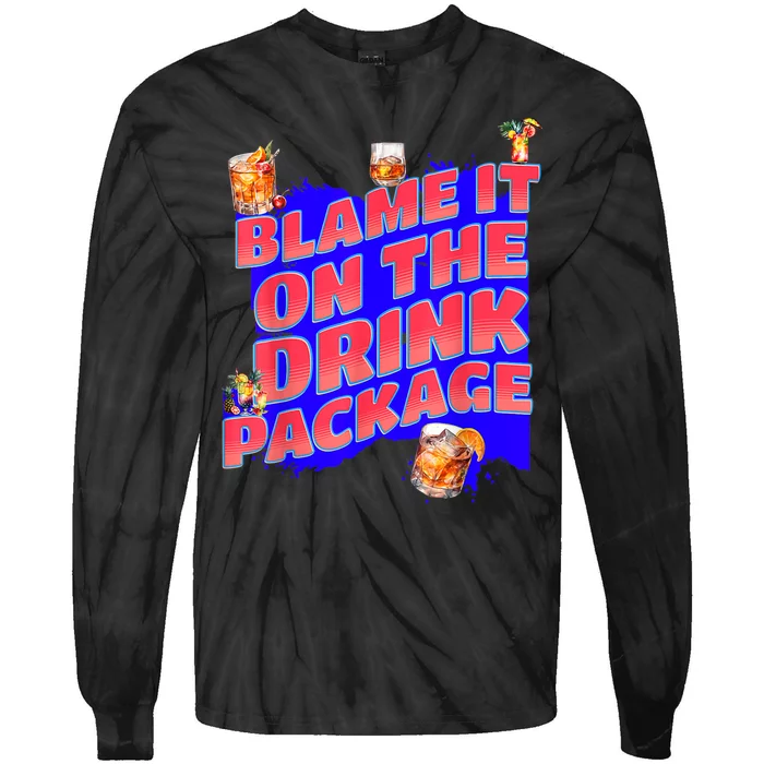 Blame It On The Drink Package Funny Cruise Ship Passenger Tie-Dye Long Sleeve Shirt