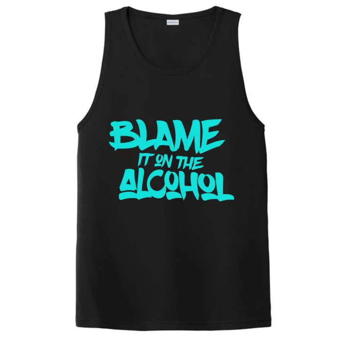 Blame It On The Alcohol Funny Gift Drink Beer Lover Performance Tank