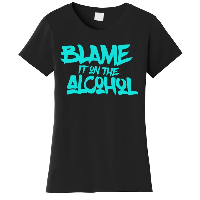 Blame It On The Alcohol Funny Gift Drink Beer Lover Women's T-Shirt