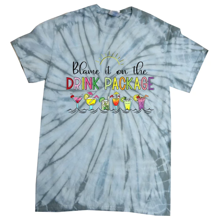 Blame It On the Drink Package Funny Cruise Cruising Cruiser Tie-Dye T-Shirt