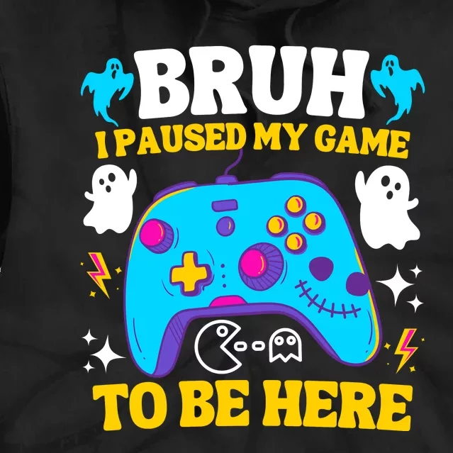 Bruh I Paused My Game To Be Here Funny Gamer Tie Dye Hoodie