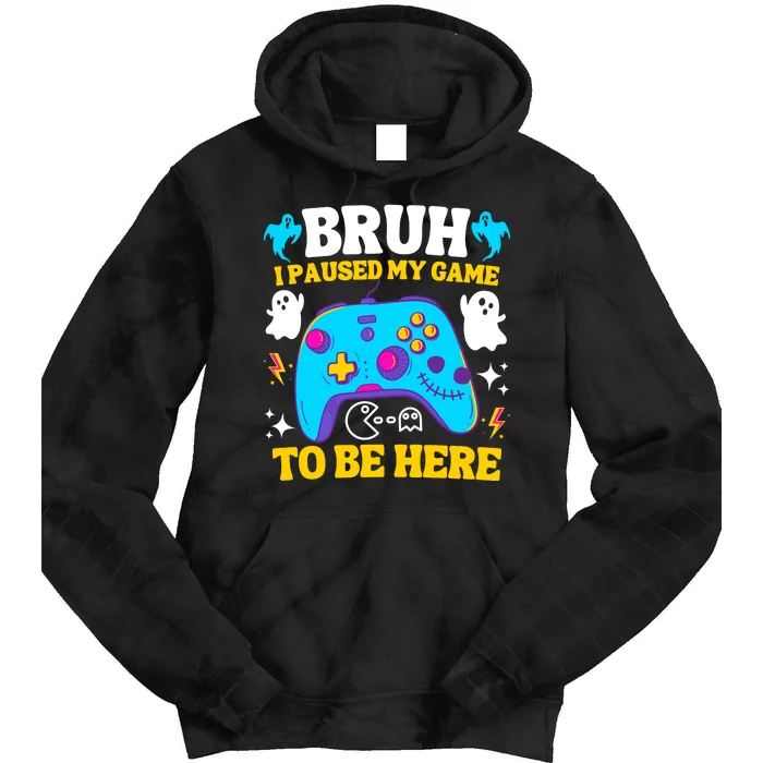 Bruh I Paused My Game To Be Here Funny Gamer Tie Dye Hoodie