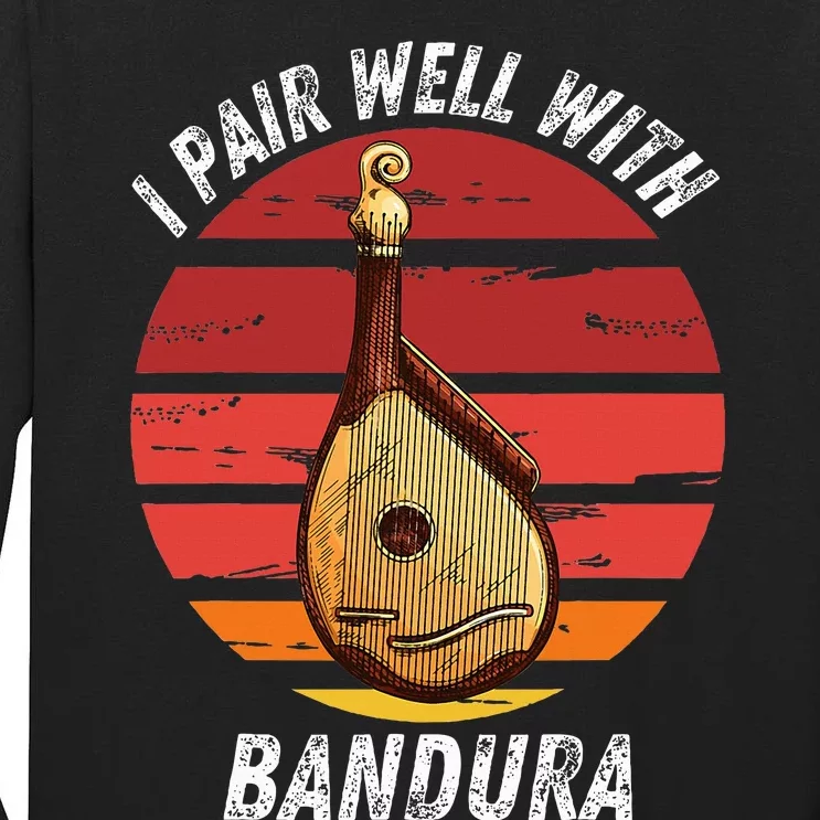 Bandura I Pair Well With Bandura Instrument Lover Tall Long Sleeve T-Shirt