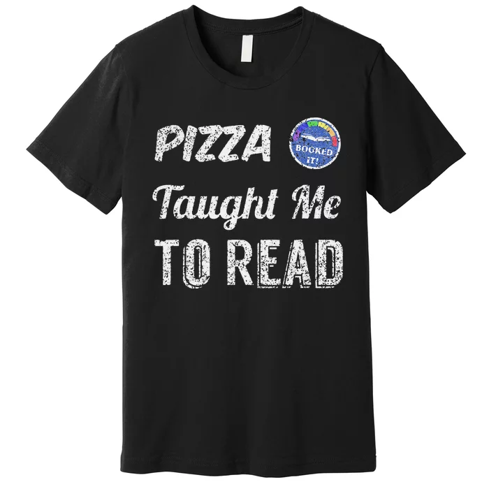 Booked It! Pizza Taught Me To Read Premium T-Shirt