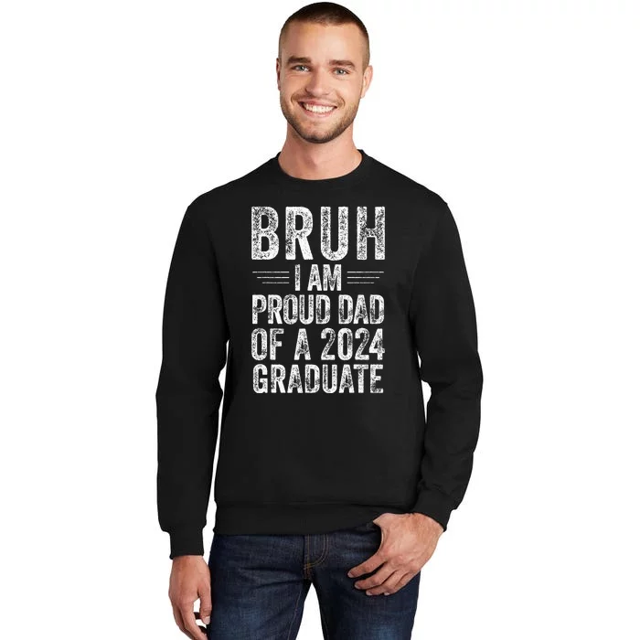 Bruh IM Proud Dad Of A 2024 Graduate Senior Sweatshirt