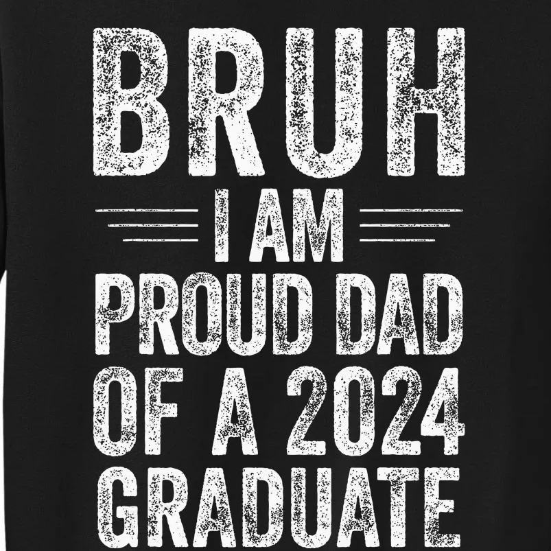 Bruh IM Proud Dad Of A 2024 Graduate Senior Sweatshirt