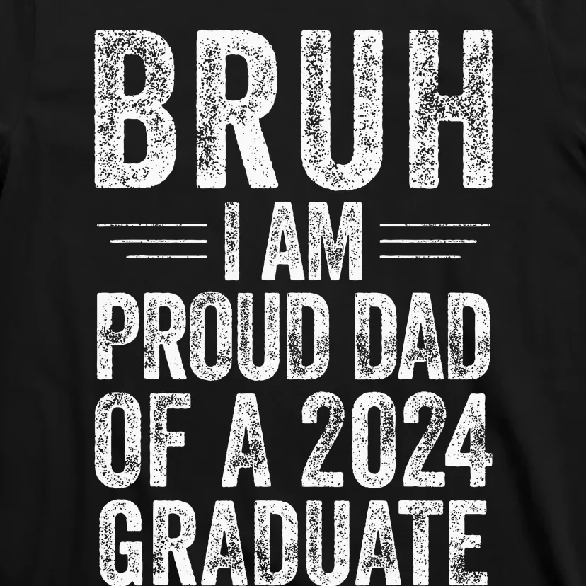 Bruh IM Proud Dad Of A 2024 Graduate Senior T-Shirt