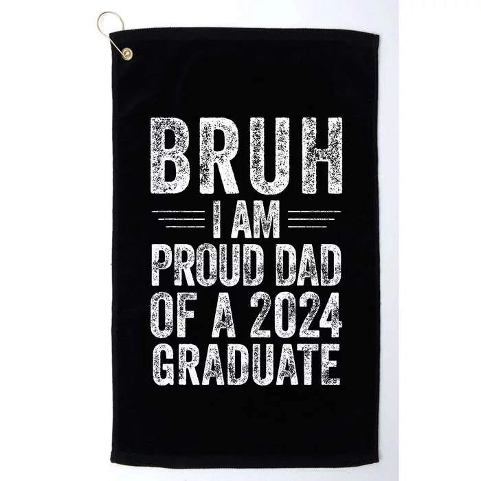 Bruh IM Proud Dad Of A 2024 Graduate Senior Platinum Collection Golf Towel