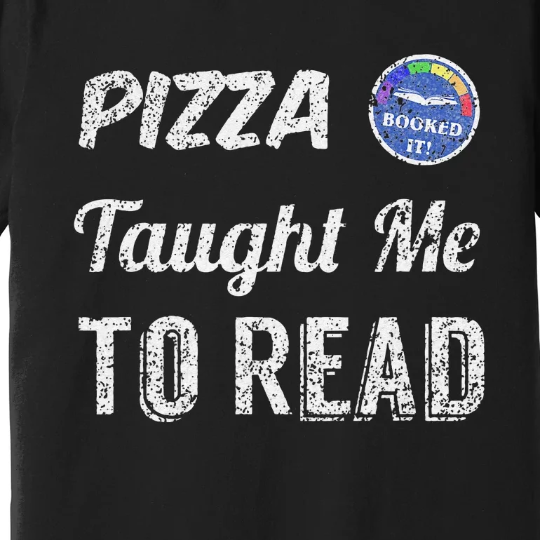 Booked It! Pizza Taught Me To Read Premium T-Shirt