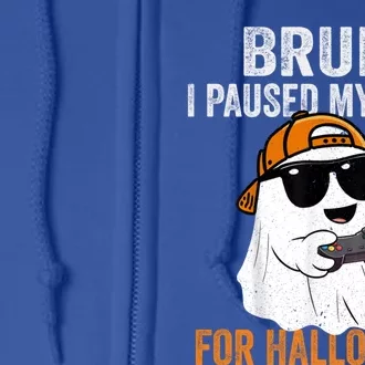 Bruh I Paused My Game For Halloween Funny Gaming Halloween Gift Full Zip Hoodie