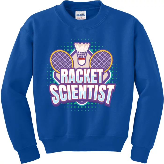 Badminton I Racket Scientist I Badminton Racket Shuttlecock Cool Gift Kids Sweatshirt