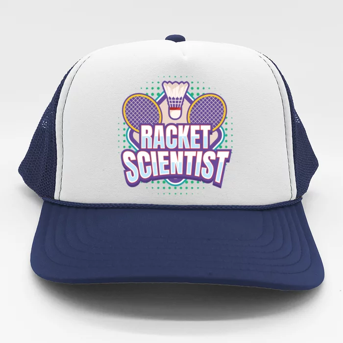 Badminton I Racket Scientist I Badminton Racket Shuttlecock Cool Gift Trucker Hat