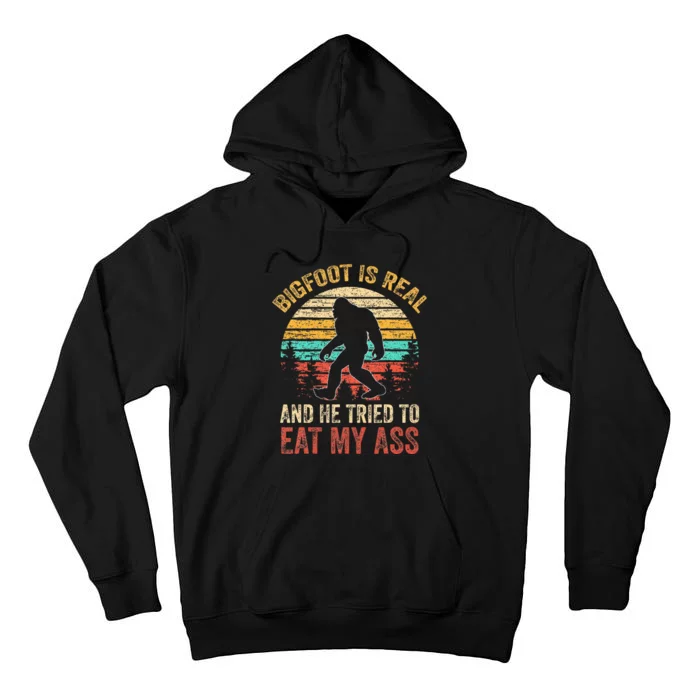 Bigfoot Is Real And He Tried To Eat My Ass Tall Hoodie