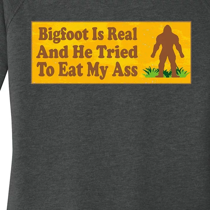 Bigfoot Is Real And He Tried To Eat My Ass Funny Women's Perfect Tri Tunic Long Sleeve Shirt