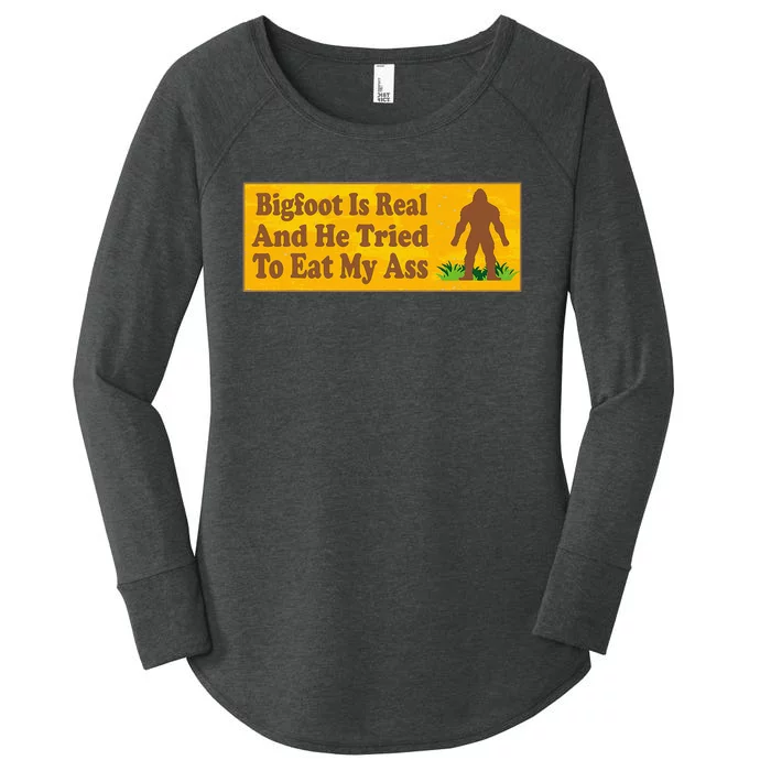 Bigfoot Is Real And He Tried To Eat My Ass Funny Women's Perfect Tri Tunic Long Sleeve Shirt