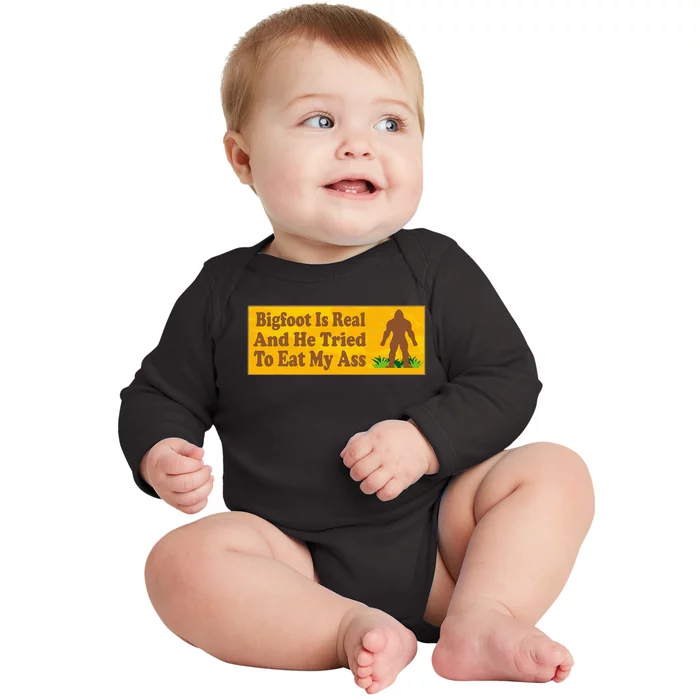 Bigfoot Is Real And He Tried To Eat My Ass Funny Baby Long Sleeve Bodysuit