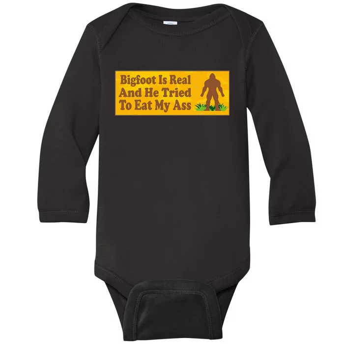 Bigfoot Is Real And He Tried To Eat My Ass Funny Baby Long Sleeve Bodysuit