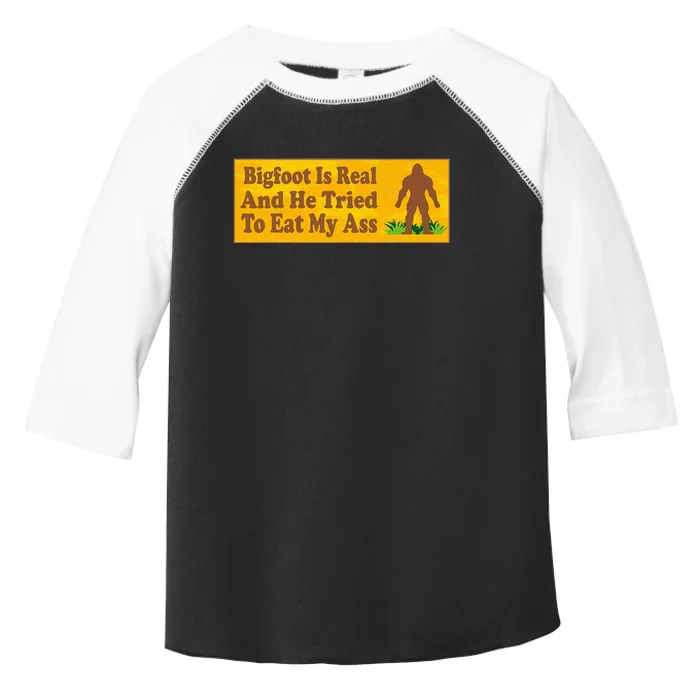 Bigfoot Is Real And He Tried To Eat My Ass Funny Toddler Fine Jersey T-Shirt