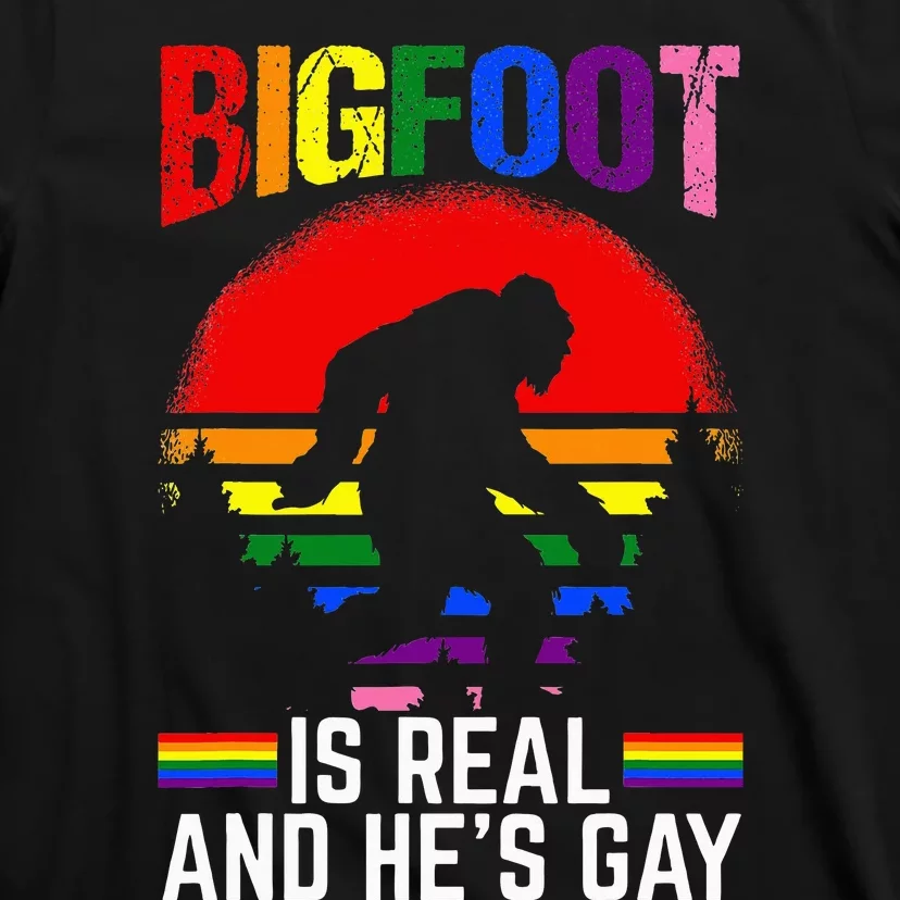 Bigfoot Is Real And Hes Gay Sasquatch Yeti T-Shirt