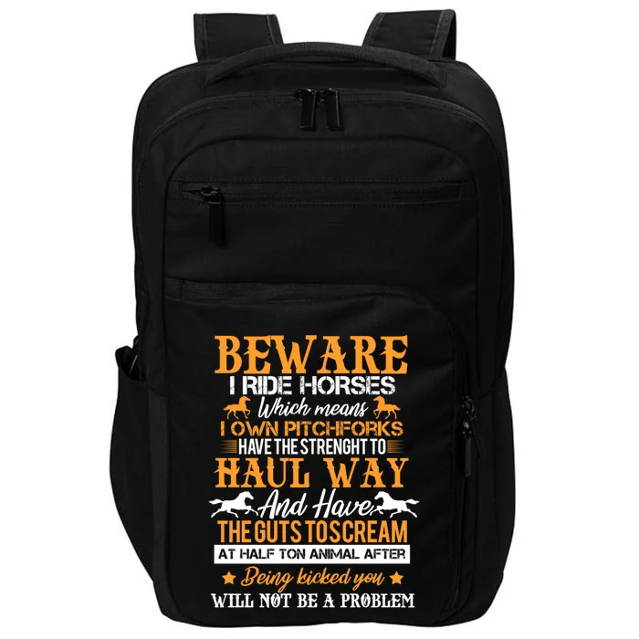 Beware I Ride Horses Horse Rider Equestrian Horseback Riding Gift Impact Tech Backpack