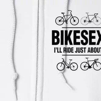 BikeSexual Ill Ride Anything Funny Biker Bicycling Gift Full Zip Hoodie