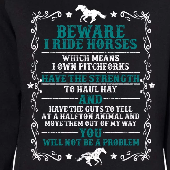 Beware I Ride Horses You Will Not Be A Problem Horse Lover Womens California Wash Sweatshirt