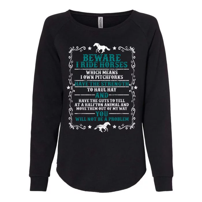 Beware I Ride Horses You Will Not Be A Problem Horse Lover Womens California Wash Sweatshirt