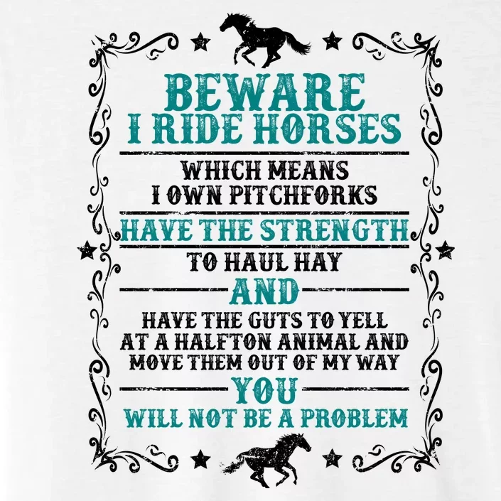 Beware I Ride Horses You Will Not Be A Problem Horse Lover ChromaSoft Performance T-Shirt