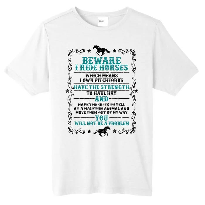 Beware I Ride Horses You Will Not Be A Problem Horse Lover ChromaSoft Performance T-Shirt