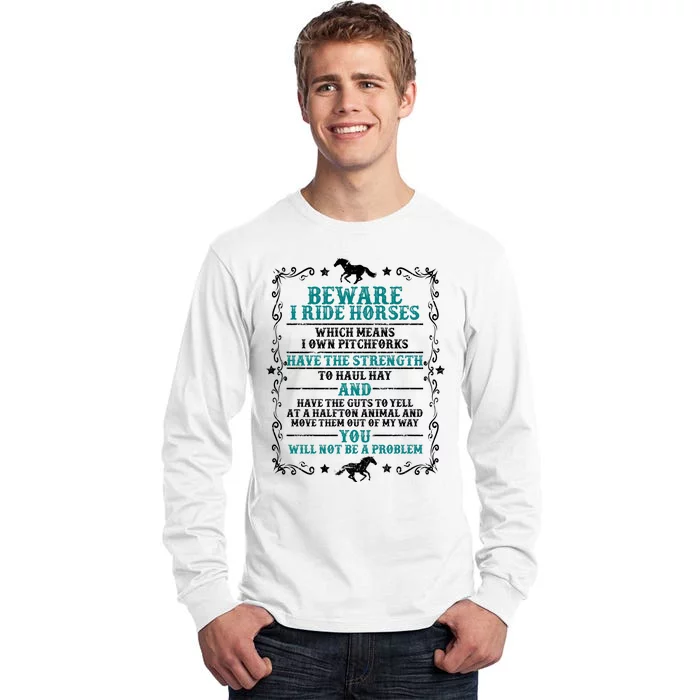 Beware I Ride Horses You Will Not Be A Problem Horse Lover Tall Long Sleeve T-Shirt