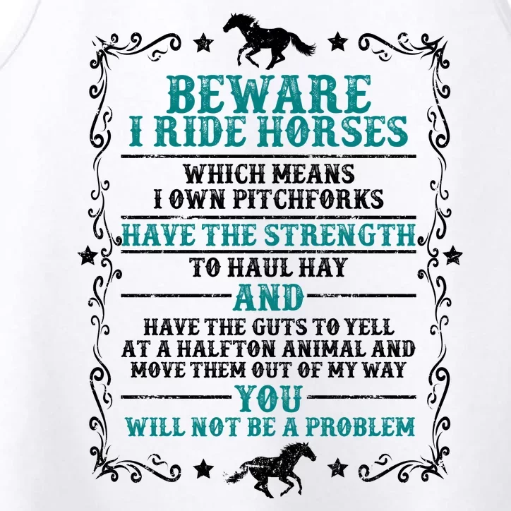 Beware I Ride Horses You Will Not Be A Problem Horse Lover Performance Tank