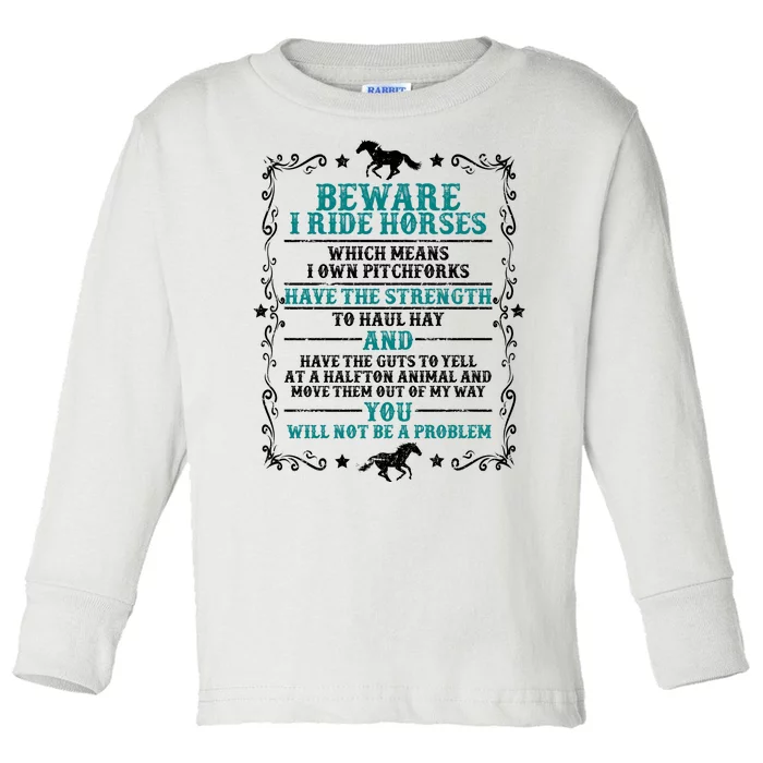 Beware I Ride Horses You Will Not Be A Problem Horse Lover Toddler Long Sleeve Shirt