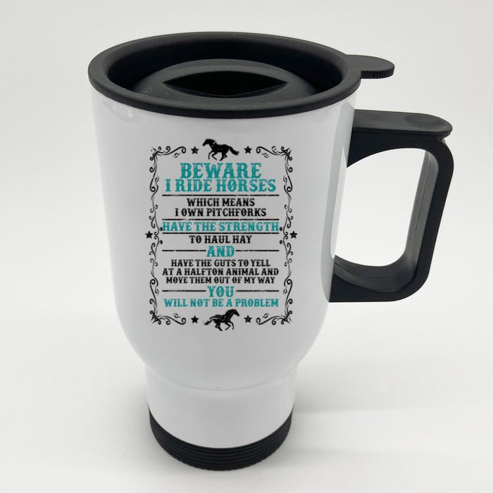 Beware I Ride Horses You Will Not Be A Problem Horse Lover Front & Back Stainless Steel Travel Mug