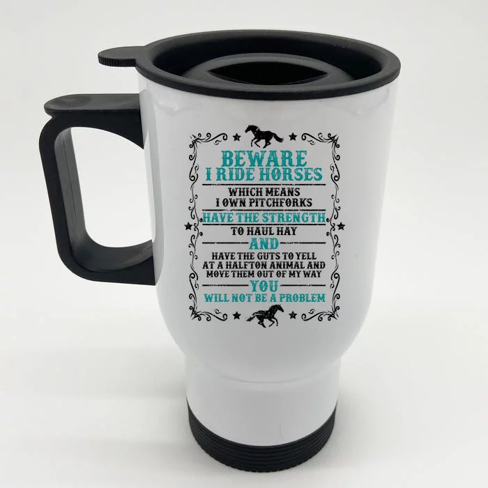 Beware I Ride Horses You Will Not Be A Problem Horse Lover Front & Back Stainless Steel Travel Mug