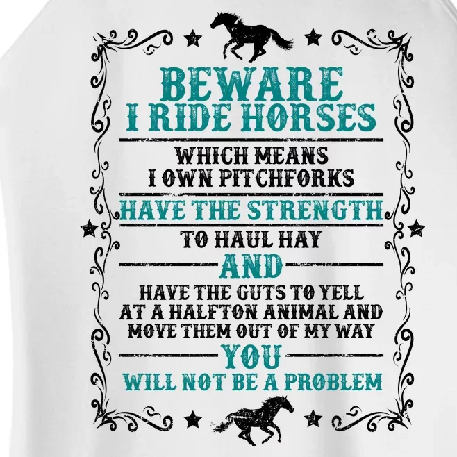 Beware I Ride Horses You Will Not Be A Problem Horse Lover Women’s Perfect Tri Rocker Tank