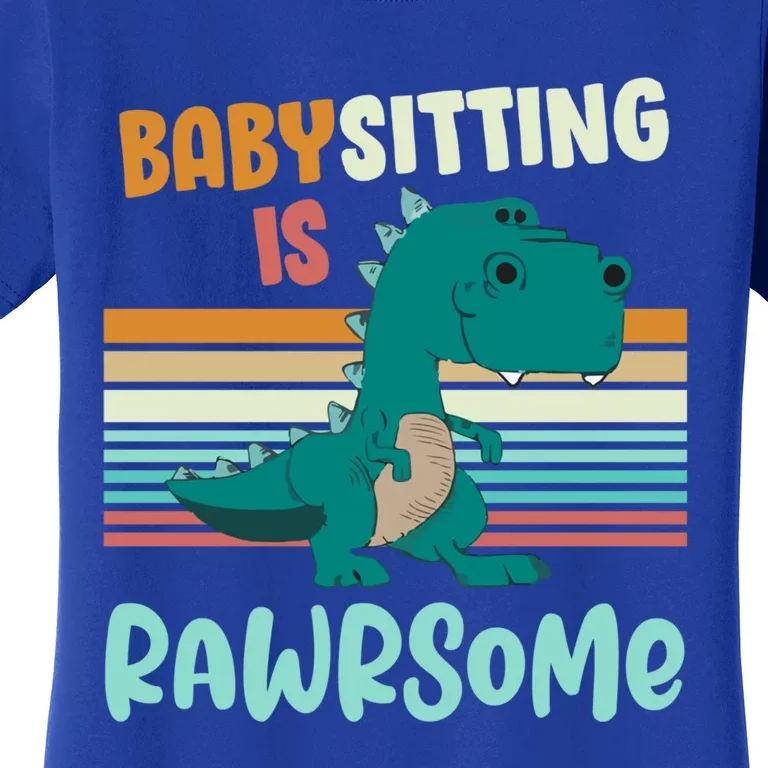 Babysitting Is Rawrsome Awesome Sitter Dinosaur Gift Women's T-Shirt